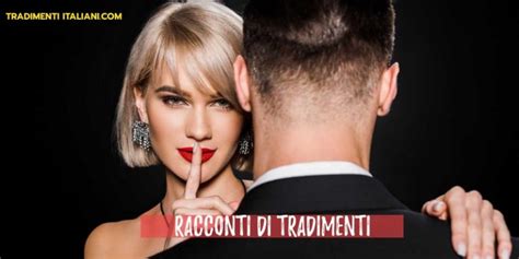 racconti tradimenti|Racconti veri di tradimenti coniugali: ladulterio in rete